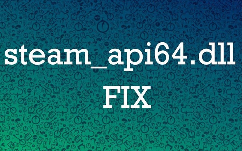 Steam_api64 не обнаружен и ошибка 0XC0000142 при запуске игр